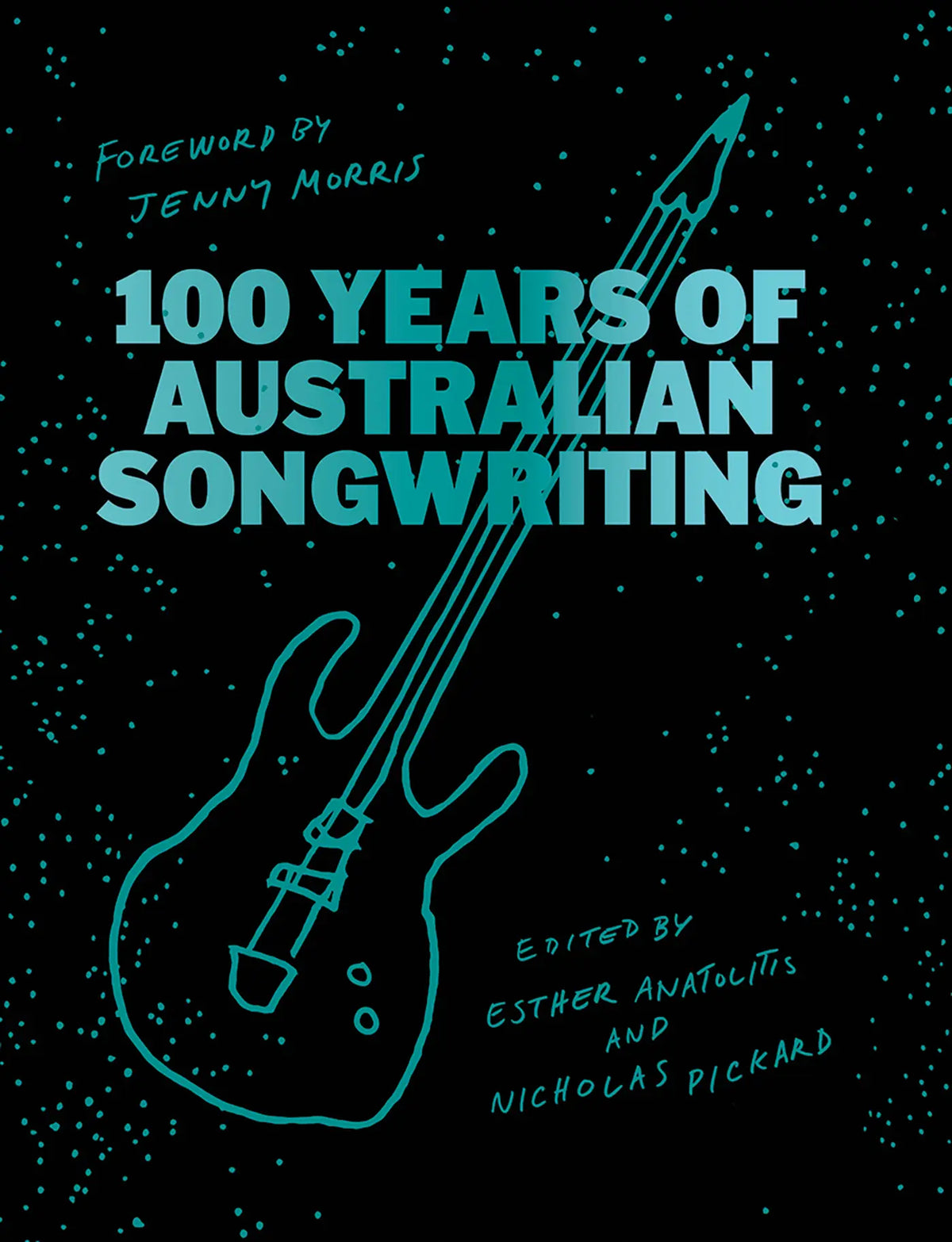 100 Years of Australian Songwriting - Edited by Esther Anatolitis & Nicholas Pickard