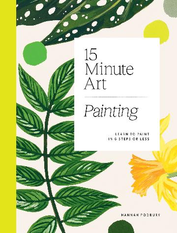 15 Minute Art: Painting - Hannah Podbury