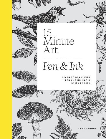 15 Minute Art: Pen & Ink - Anna Tromop