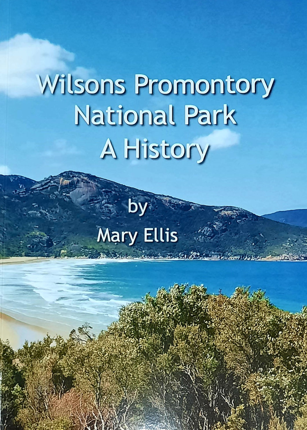 Wilsons Promontory National Park: A History - Mary Ellis