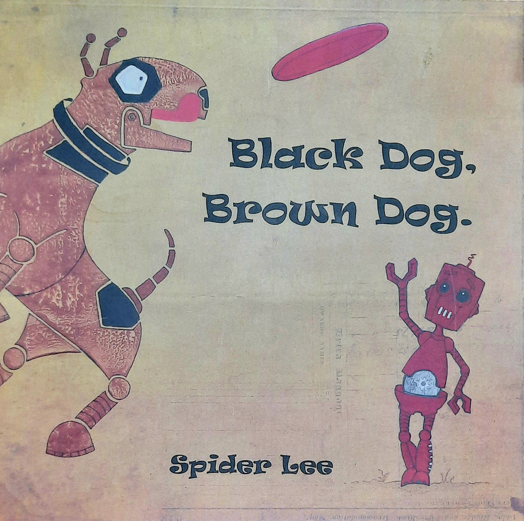 Black Dog, Brown Dog - Spider Lee