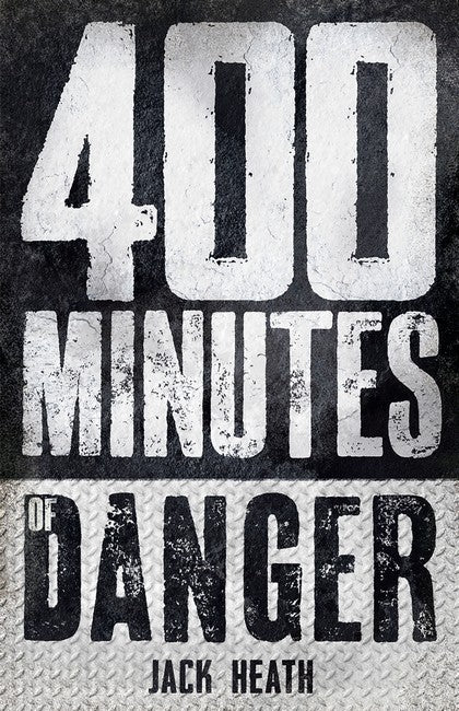 400 Minutes of Danger - Jack Heath