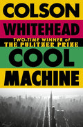 Cool Machine - Colson Whitehead
