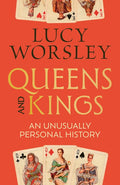 Queens and Kings - Lucy Worsley