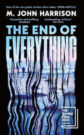 The End of Everything - M. John Harrison
