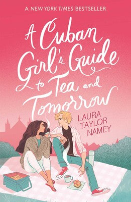 A Cuban Girl's Guide to Tea and Tomorrow - Laura Taylor Namey