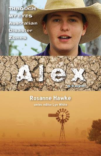 Alex: Through My Eyes - Australian Disaster Zones - Roseanne Hawke