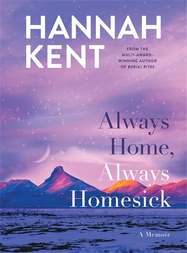 Always Home, Always Homesick - Hannah Kent