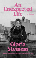 An Unexpected Life - Gloria Steinem