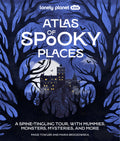 Atlas of Spooky Places - Lonely Planet Kids
