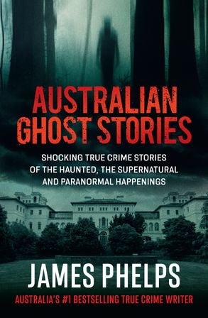 Australian Ghost Stories - James Phelps