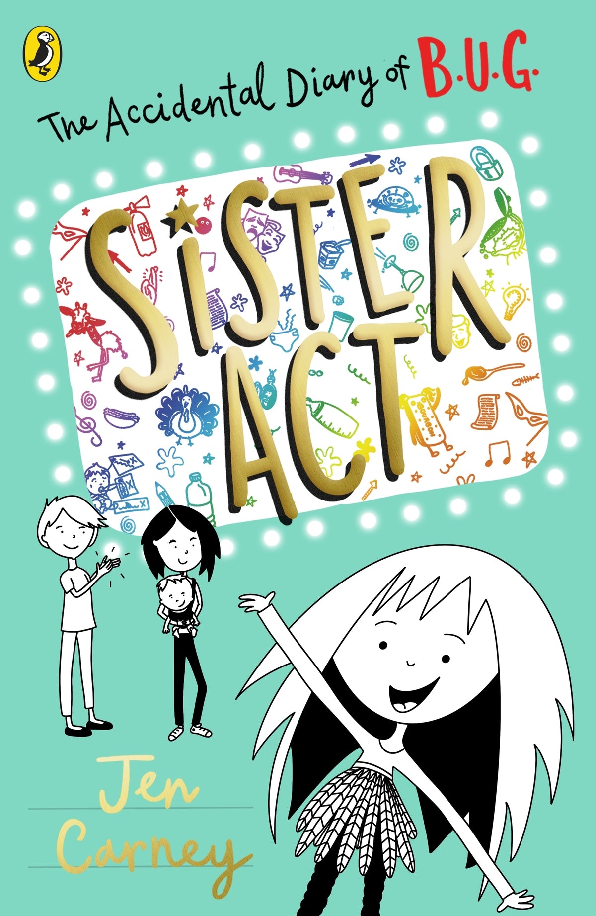 The Accidental Diary of B.U.G: Sister Act (#3) - Jen Carney