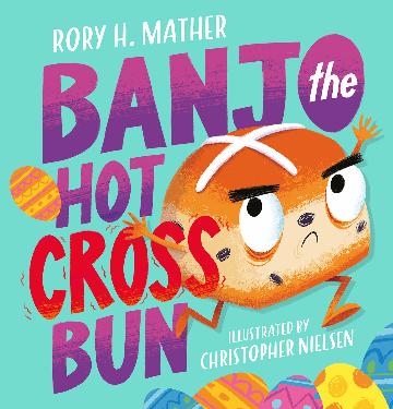 Banjo the Hot Cross Bun - Rory H. Mather