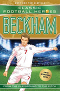 Classic Football Heroes: Beckham - Matt & Tom Oldfield