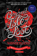 Disney Descendants: Beyond The Isle Of The Lost: Wonderland (#5) - Melissa De La Cruz