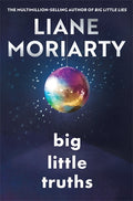 Big Little Truths - Liane Moriarty