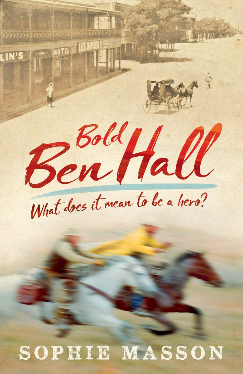 Our History: Bold Ben Hall - Sophie Masson