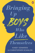 Bringing Up Boys Who Like Themselves - Kasey Edwards & Dr Christopher Scanlon