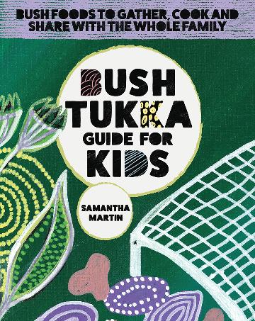 Bush Tukka Guide for Kids - Samantha Martin