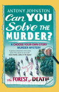 Can You Solve the Murder?: The Forest of Death - Antony Johnston