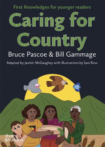 Caring for Country: First Knowledges for Younger People - Bruce Pascoe & Bill Gammage
