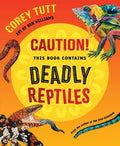 Caution! This Book Contains Deadly Reptiles - Corey Tutt