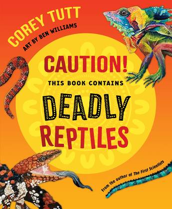 Caution! This Book Contains Deadly Reptiles - Corey Tutt