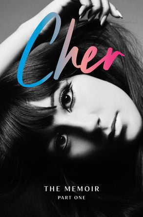 Cher: The Memoir, Part One - Cher