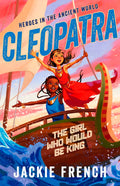 Cleopatra: The Girl Who Would Be King - Jackie French