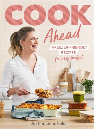 Cook Ahead: 90 Freezer-Friendly Recipes for Every Family Budget- Justine Schofield