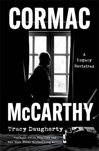 Cormac McCarthy: A Legacy Revisited - Tracy Daugherty