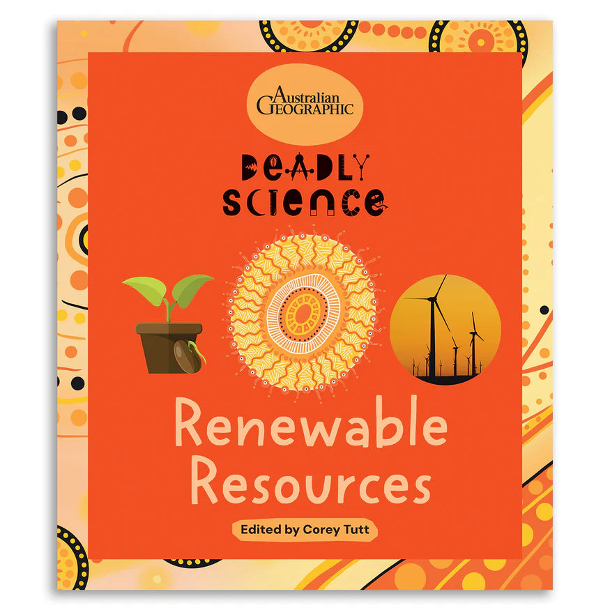 Deadly Science: Renewable Resources - Australian Geographic