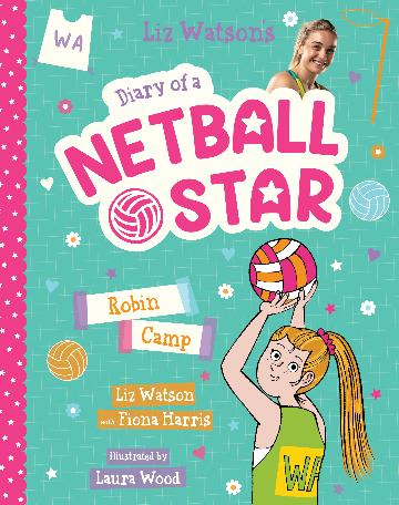 Diary Of A Netball Star: Robin Camp (#5) - Liz Watson & Fiona Harris