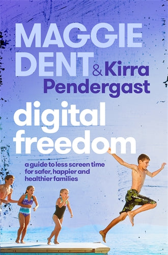 Digital Freedom - Maggie Dent & Kirra Pendergast
