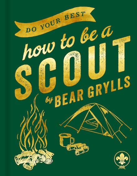 Do Your Best: How to Be a Scout - Bear Grylls