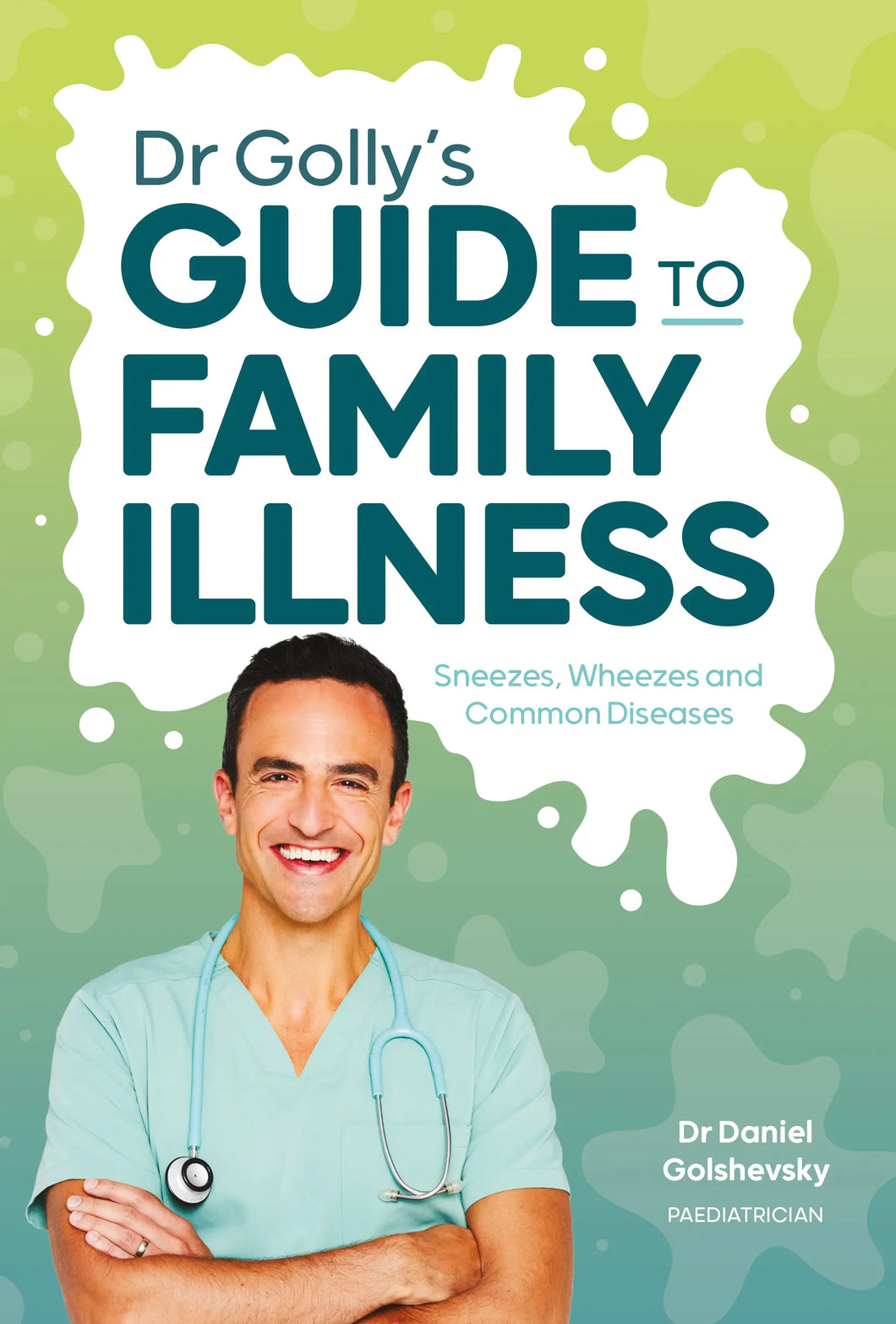 Dr Golly's Guide to Family Illness - Dr Daniel Golshevsky