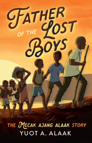 Father of the Lost Boys: Younger Readers Edition - Yuot A. Alaak