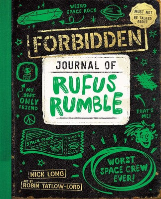 Forbidden Journal of Rufus Rumble (#1): Worst Space Crew Ever! - Nick Long