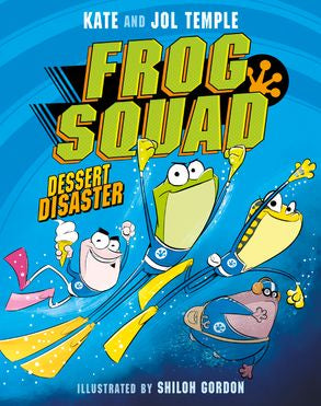 Frog Squad: Dessert Disaster - Kate & Jol Temple