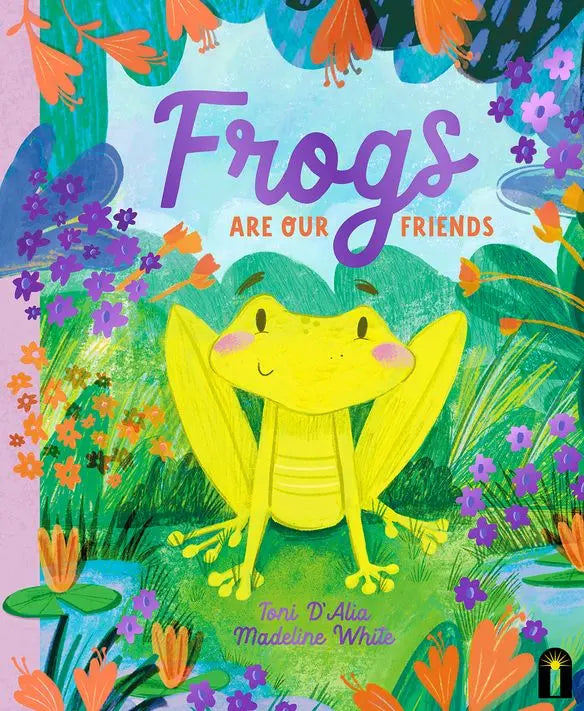 Frogs Are Our Friends - Toni D'Alia