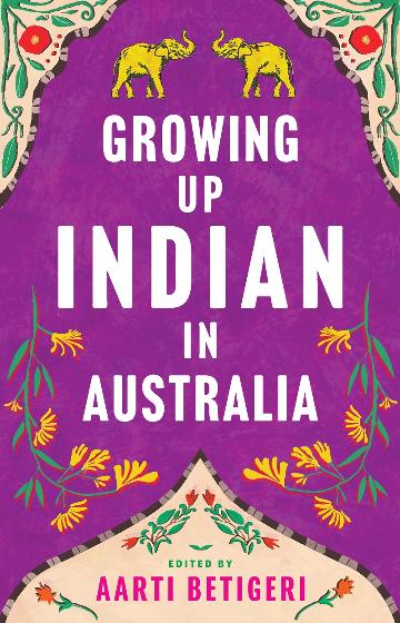 Growing Up Indian in Australia - Aarti Betigeri