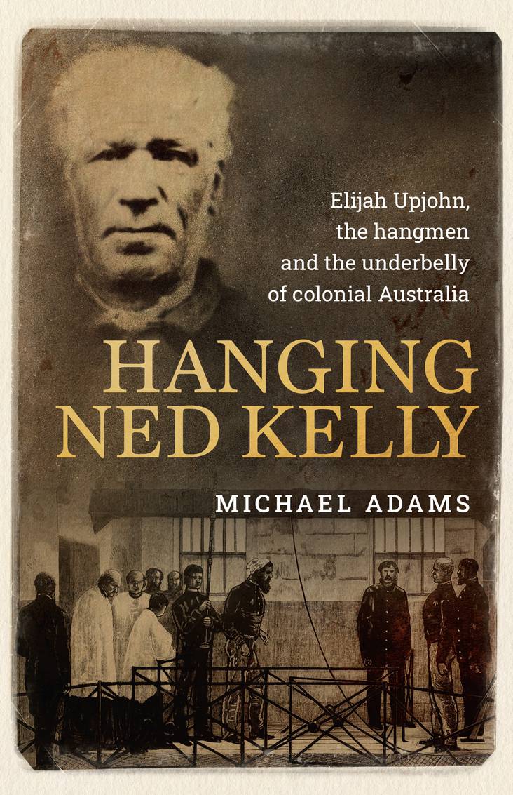 Hanging Ned Kelly - Michael Adams