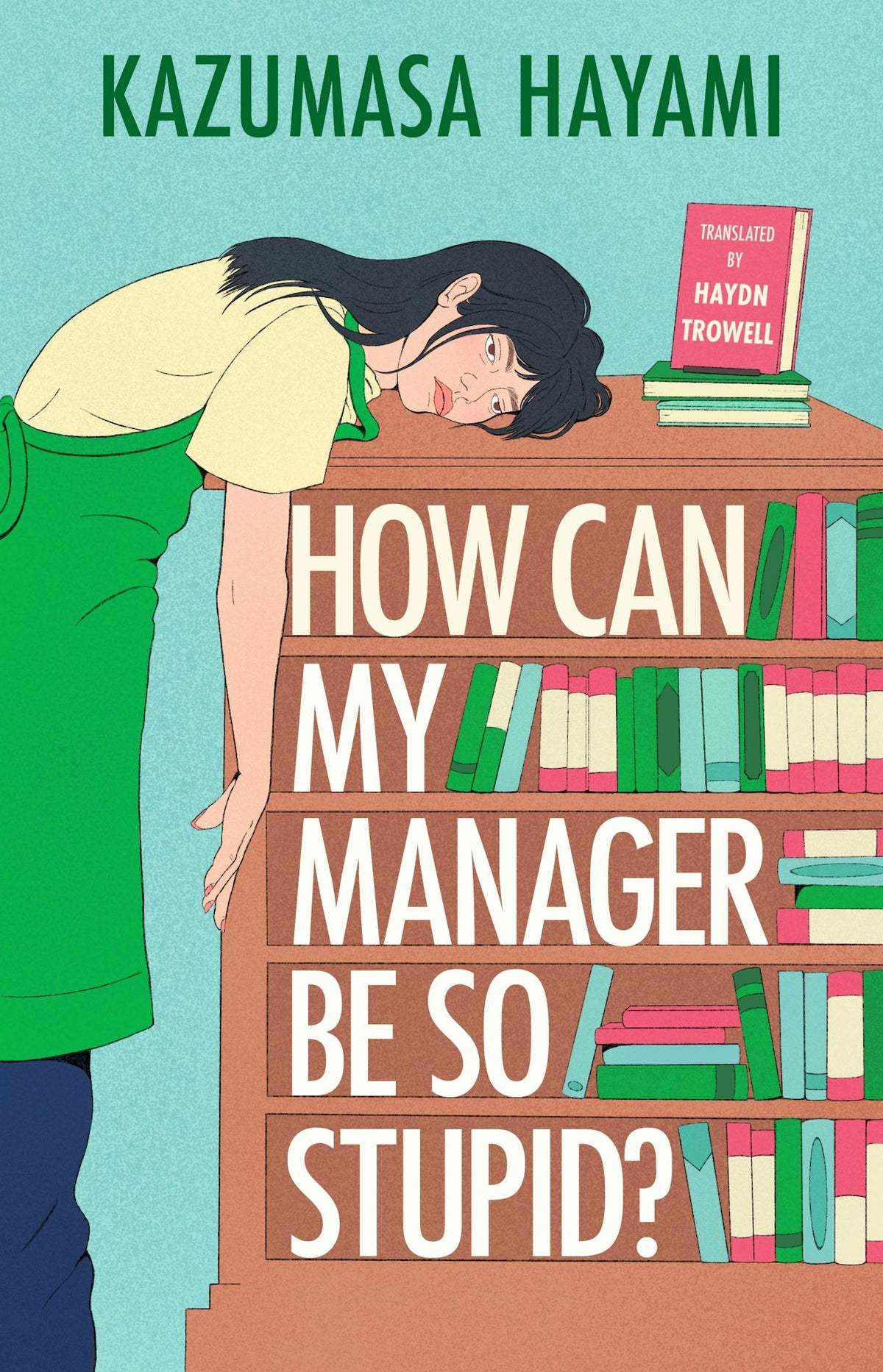 How Can My Manager Be So Stupid? - Kazumasa Hayami