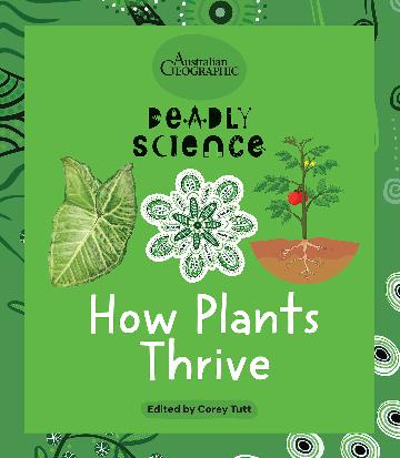 Deadly Science: How Plants Thrive - Australian Geographic