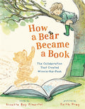 How a Bear Became a Book - Annette Bay Pimentel