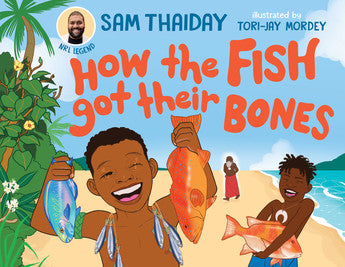 How the Fish Got Their Bones - Sam Thaiday