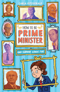 How To Be Prime Minister and Survive Grade Five - Carla Fitzgerald