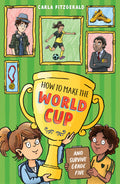 How to Make the World Cup and Survive Grade Five - Carla Fitzgerald