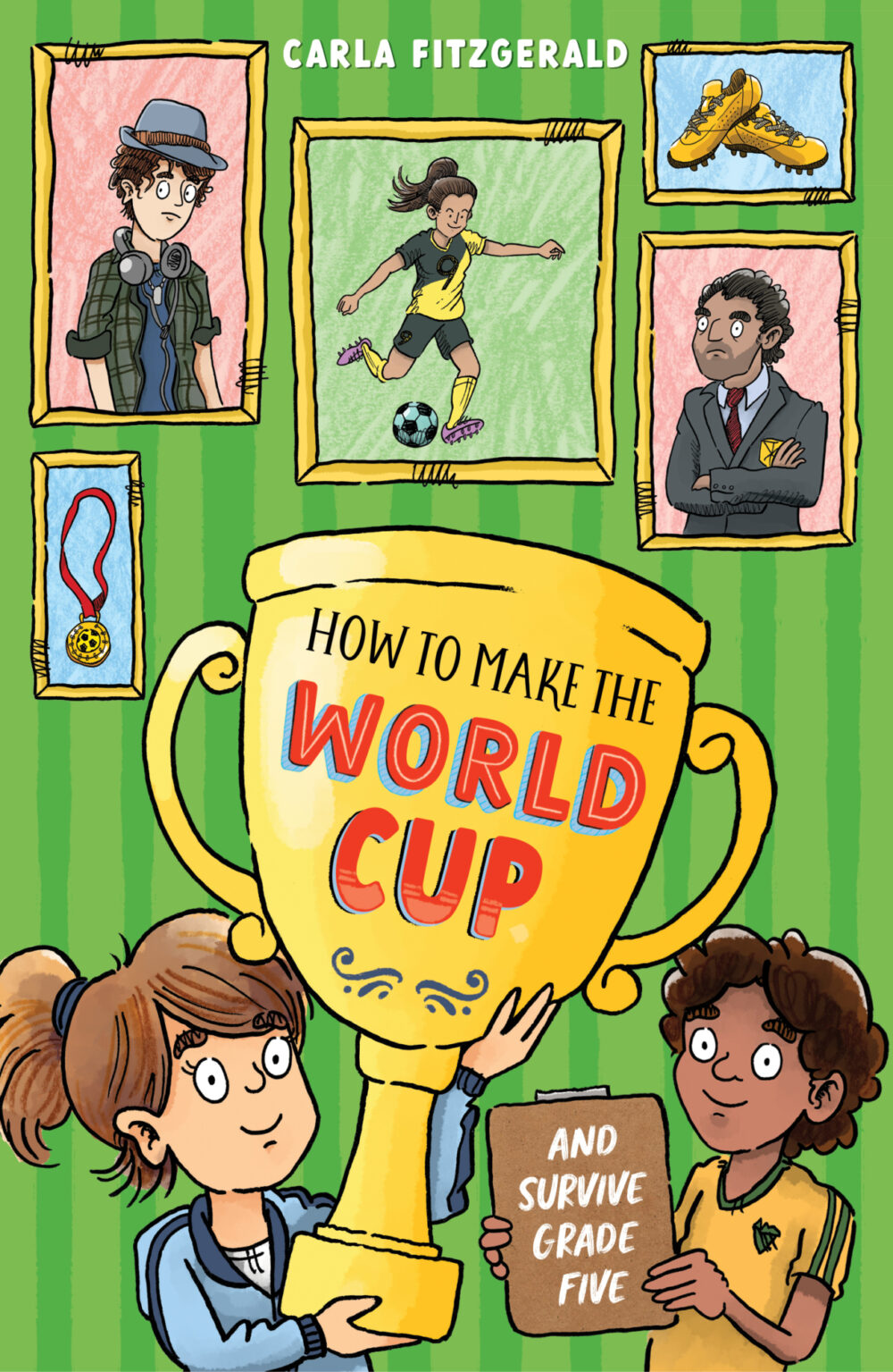 How to Make the World Cup and Survive Grade Five - Carla Fitzgerald
