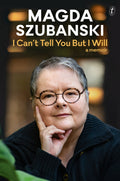 I Can't Tell You But I Will - Magda Szubanski